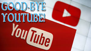 Good Bye YouTube